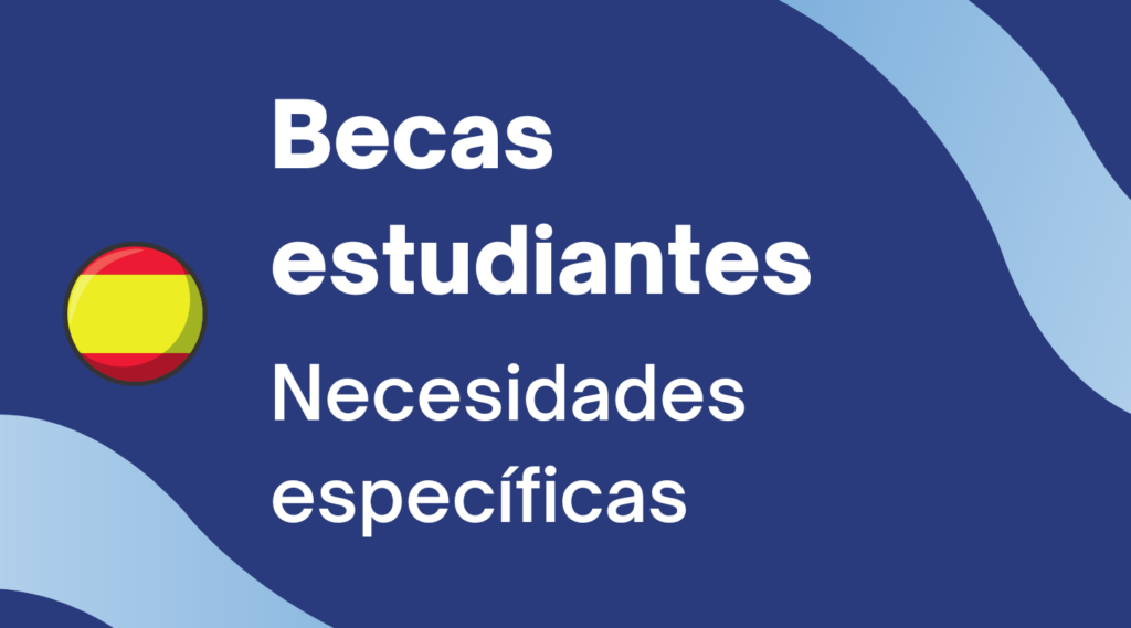 Becas alumnos necesidades específicas España